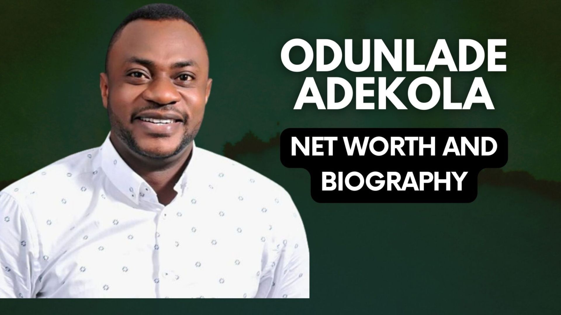 Odunlade Adekola Net Worth: Biography, Career 2024 Update