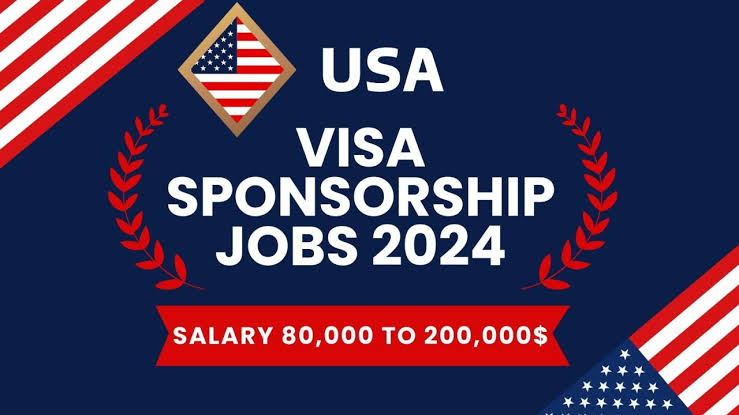 USA Job Grant Visa Sponsorship Opportunities In 2024/2025